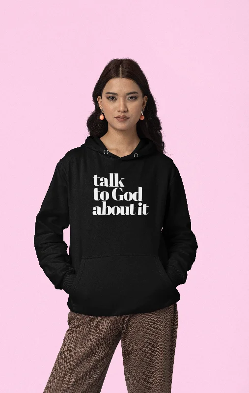 Comfortable hoodie for running errands in comfort -Talk To God About It Hoodie