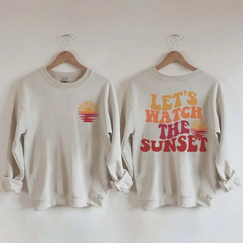 Classic sweatshirt for everyday comfort -Lets Watch The Sunset Sweatshirt