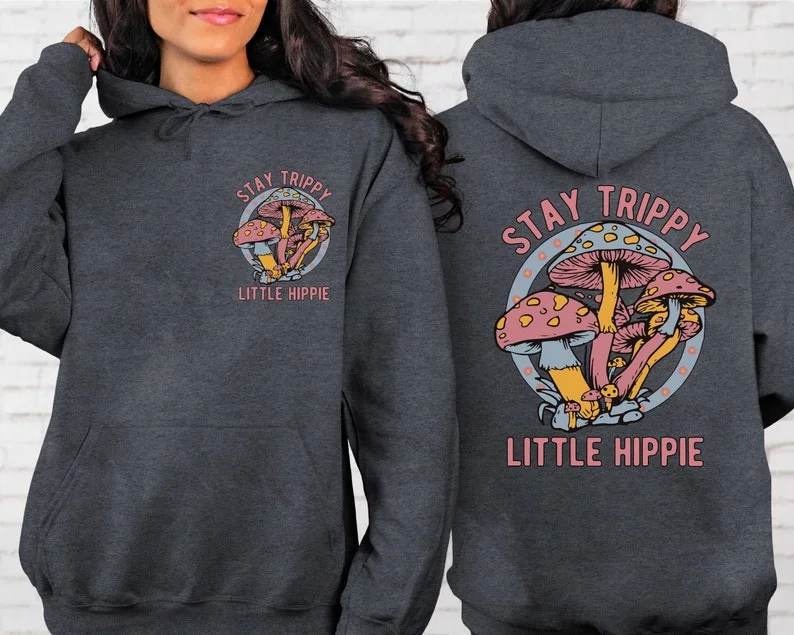 Hoodie with cute prints for a playful look -Stay Trippy Little Hippie Front And Back Mushroom Hoodie