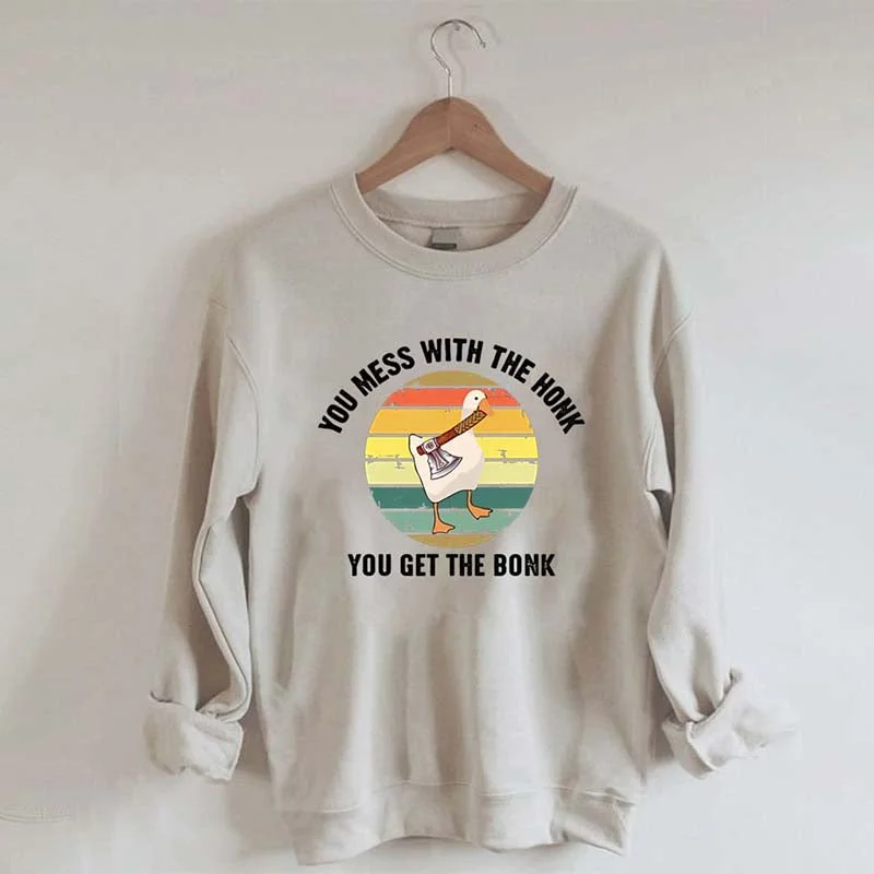 Comfortable sweatshirt for staying at home -Mess With The Honk You Get The Bonk Sweatshirt