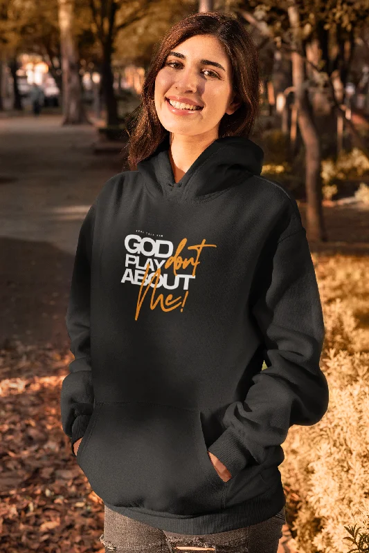 Comfortable hoodie for a casual chic look -God Don't Play About Me Hoodie